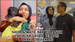 Shuib & Watie Nak Romantik Tak Kena Gaya & Tempat! Anak2 Dibiarkan?