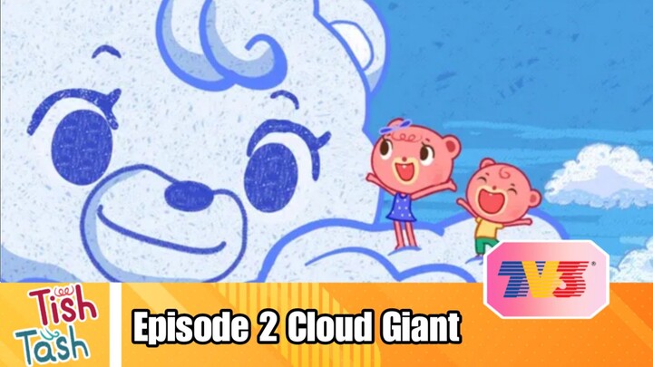 Tish Tash Episode 2 Cloud Giant