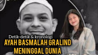 DETIK - DETIK SEDIH AYAH BASMALAH GRALIND MENINGGAL - REAKSI MALA AYAHNYA MENINGGAL