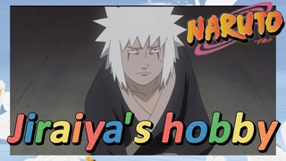 Jiraiya's hobby