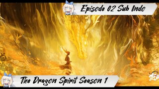 [ EPISODE 02 ] The Dragon Spirit Season 1 - 1080p Super Duper HD Sub Indo