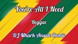 You're All I Need - Reggae | Dj Mhark Ansale Remix 🔥