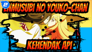 Enmusubi no Youko-chan | Kehendak Api_G2