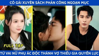 Cô gái xuyên sách phản công ngoạn mục từ vai nữ phụ ác độc thành vợ thiếu gia đẹp trai quyền lực