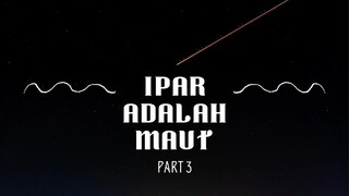 Ipar Adalah Maut / Part 3