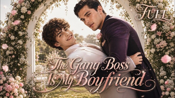 【FULL】The Gang Boss Is My Boyfriend：After reborn, I fell in love bodyguard. #bl #blseries #lovestory