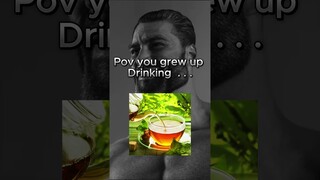 POV you grew up drinking #gigachadmeme #drinks #gigachad #memes