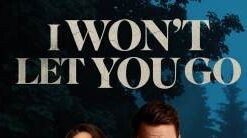 I WON'T LET YOU GO 2022 FULL MOVIE