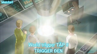 World trigger TẬP 9-TRIGGER ĐEN