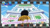 [One Piece] Pertempuran di Enies Lobby Dengan "Rise" / Mashup Pertempuran Epik