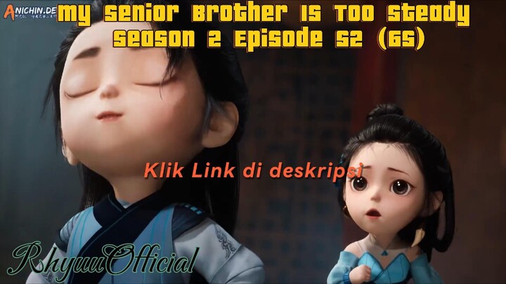 My Senior Brother Is Too Steady season 2 Episode 52 (65)