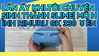 Lần ấy khi tôi chuyển sinh thành Slime| Mô hình Rimuru GK này có đáng 330 ￥ên không？