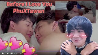 CUTE BL! HE KISSED HIM | BEFORE I LOVE YOU | ก่อนที่ฉันจะรักนาย PhuXTawan REACTION