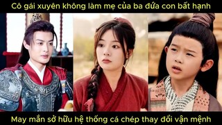 Cô gái xuyên không làm mẹ của ba đứa con bất hạnh, may mắn sở hữu hệ thống cá chép thay đổi vận mệnh