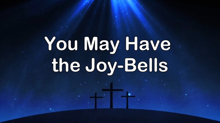 You May Have The Joy  Bells | Lyrics | Piano Accompaniments