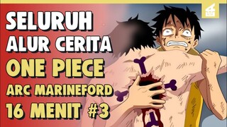 Kematian Ace !! SELURUH ALUR CERITA ONE PIECE ARC MARINEFORD PART 3 HANYA DALAM 16 MENIT