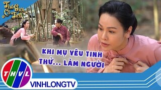 Khi mụ yêu tinh thử...làm người