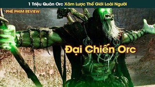 Thủ Lĩnh Loài Orc Dịch Chuyển Đội Quân Khổng Lồ Đến Thống Trị Thế Giới Loài Người || Phê Phim Review