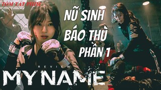 [Review Phim] My Name - Nữ Sinh Báo Thù phần 1 | Review Phim Hay Mỗi Ngày