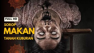 SOROP | FULL HD | MEMAKAN TANAH KUBURAN DAN JADI SAKTI