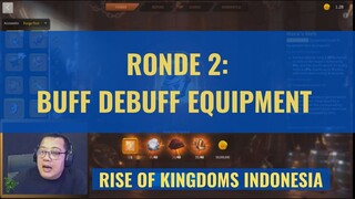 RONDE 2 - BUFF DEBUFF DARI EQUIPMENT [ RISE OF KINGDOMS INDONESIA ]