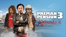 Preman Pensiun 3 Eps. 8