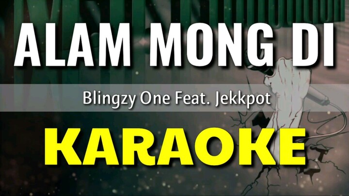 Alam Mong Di - Blingzy One Feat. Jekkpot | KARAOKE