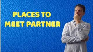 Top 6 Places to Meet Your Future Girlfriend / Boyfriend