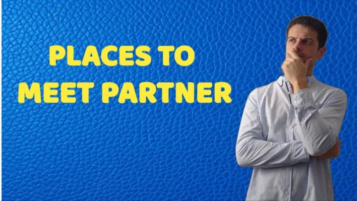 Top 6 Places to Meet Your Future Girlfriend / Boyfriend