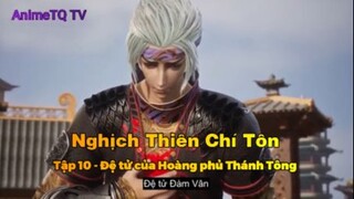 Nghịch Thiên Chí Tôn Tập 10 - Đệ tử của Hoàng phủ Thánh Tông