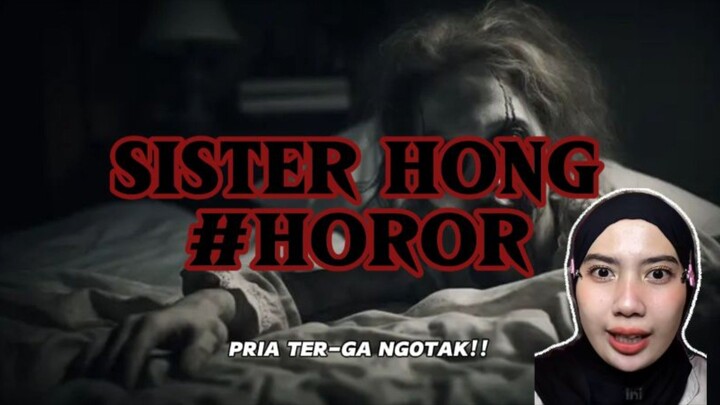 SISTER HONG | Pria tid*r sama pria?!! 😱 Lebih horor dari cerita horor sih ini..
