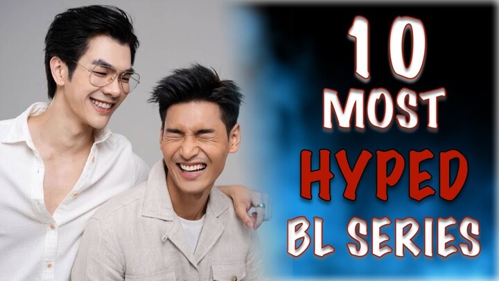 10 Most Hyped BL Series Of All Time!