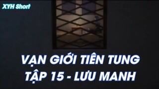 Vạn giới Tiên Tung Tập 15 - Lưu Manh