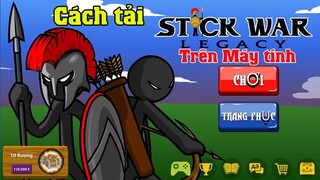 Cách tải Stick War Legacy trên máy tính PC Laptop | Cách chơi Stick War Legacy trên máy tính Mới