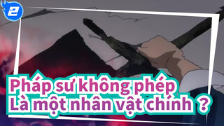 Pháp sư không phép |Là một nhân vật chính có nghĩa lý gì_2