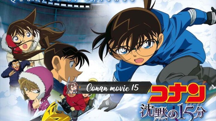 Conan movie 15 | 15 phút tĩnh lặng (lồng tiếng)