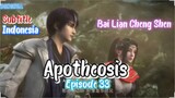 Indo Sub- Bai Lian Cheng Shen – Apotheosis Episode 33