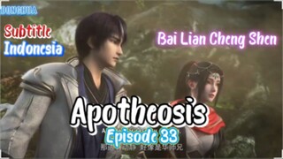 Indo Sub- Bai Lian Cheng Shen – Apotheosis Episode 33