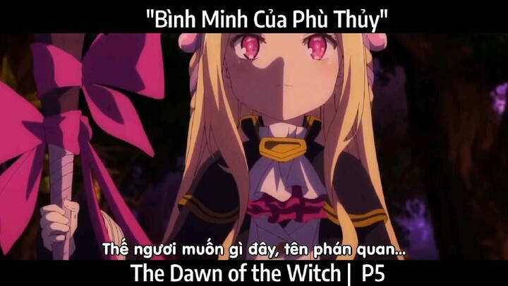 "Bình Minh Của Phù Thủy " | The Dawn of the Witch | P5