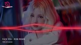 Fuck You - Robi Remix || Nhạc Hot Tik Tok 2022