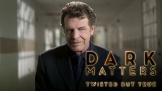 DARK MATTERS:TWISTED BUT TRUE S2E05