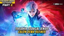 TERLAHIR SEBAGAI JENIUS DEWA REFINER OVERPOWER - FORTY THOUSAND YEARS OF CULTIVATION