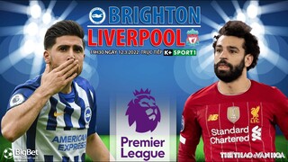 NGOẠI HẠNG ANH | Brighton vs Liverpool (19h30 ngày 12/3) trực tiếp K+SPORTS 1. NHẬN ĐỊNH BÓNG ĐÁ ANH