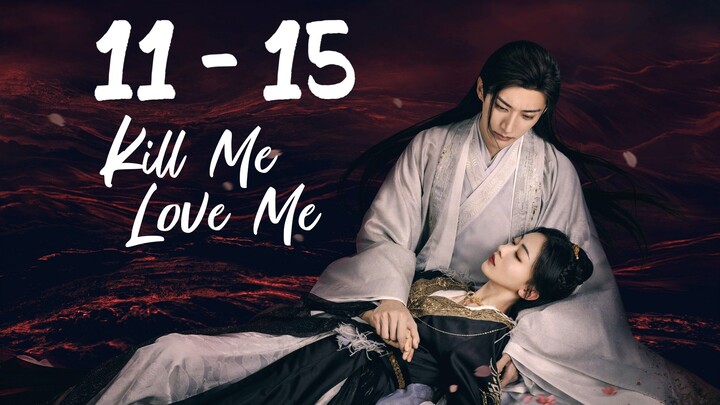 Ki🤺ll Me L🤎ve Me Episode 11 - 15