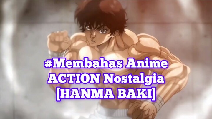 #Membahas Anime Action Nostalgia[HANMA BAKI]| Siapa sih yang ga tau ni anime?