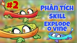 Phân tích kỹ năng Explode o vine và các tác động với zombie #2 - phân tích pvz2 - chiến thuật pvz2