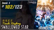 Swallowed Star Season 4 Eps. 102 (187) 吞噬星空 Tunshi Xingkong | Donghua - 1080P CC English
