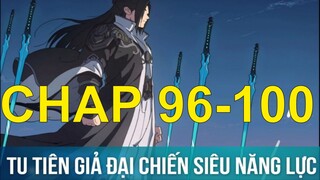 Tu Tiên Giả Đại Chiến Siêu Năng Lực | Chap 96-100 | Tàng Kinh Các