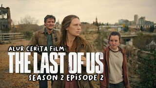 MATI DI TANGAN MUSUHNYA SENDIRI⁉️ Alur Cerita Episode 2 Paling Brutal The Last of Us Season 2‼️