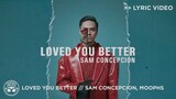 "Loved You Better" - Sam Concepcion, Moophs [Official Lyric Video]